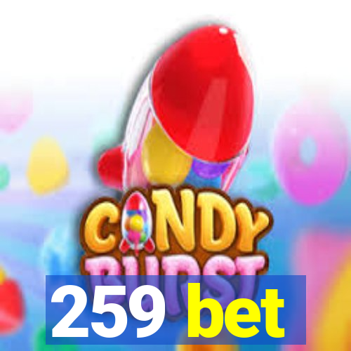 259 bet